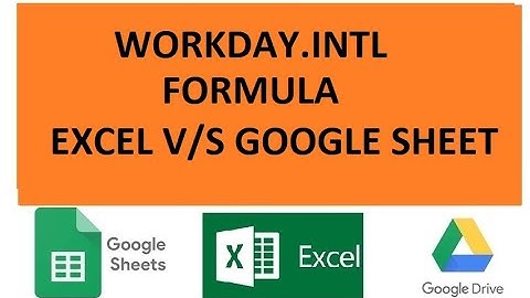 WORKDAY.INTL FORMULA IN EXCEL V/S GOOGLE SHEET