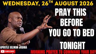 26TH AUGUST 2026: END YOUR DAY WITH POWERFUL LATE-NIGHT PRAYERS BY APOSTLE JOSHUA SELMAN