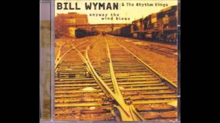 Bill Wyman &amp; The Rhythm Kings - Anyway The Wind Blow - Full Album