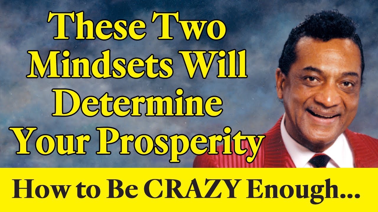 These Two Mindsets Will Determine Your Prosperity How To Be Crazy 