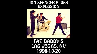 Jon Spencer Blues Explosion - 1998-10-20 - Las Vegas, NV @ Fat Daddy&#39;s [Audio]