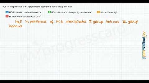 H2S  in the presence of HCl precipitates