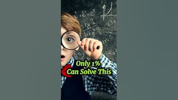 Only 1% Can Solve This....