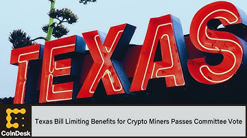 Texas Bill Limiting Benefits for Crypto Miners Passes Committee Vote