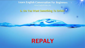 English Conversation For Beginners - Lesson 6 - Do you want something to drink?