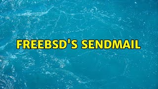FreeBSD's sendmail (2 Solutions!!)