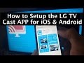 How to Setup the LG TV Cast App on iOS & Android to LG Smart TV
