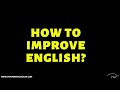 How to improve English?
