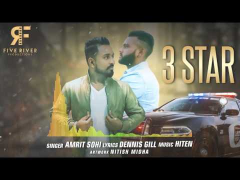 3 Star (Official Track) Amrit Sohi | Hiten | Dennis Gill | Latest Punjabi Songs 2017