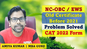 CAT 2022 Form | Cast Certificate - NC OBC, EWS, Old Certificate, Certificate Expired, Date Issue
