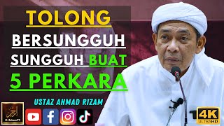 Ustaz Ahmad Rizam - TOLONG BERSUNGGUH SUNGGUH BUAT 5 PERKARA