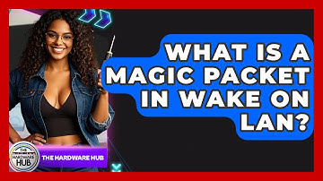What Is A Magic Packet In Wake On LAN? - The Hardware Hub