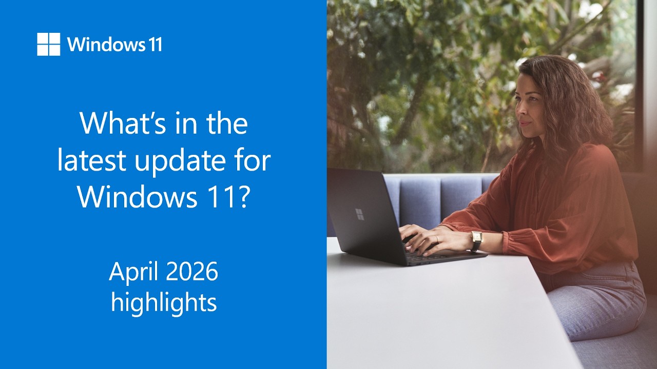 April Windows Release notes: April 2026 - Windows 11, version 25H2 - YouTube