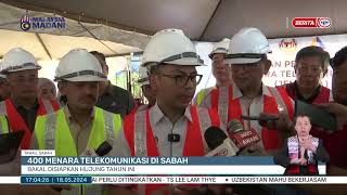 18 MEI 2024 - BERITA WILAYAH- 400 MENARA TELEKOMUNIKASI DI SABAH BAKAL DISIAPKAN HUJUNG TAHUN INI