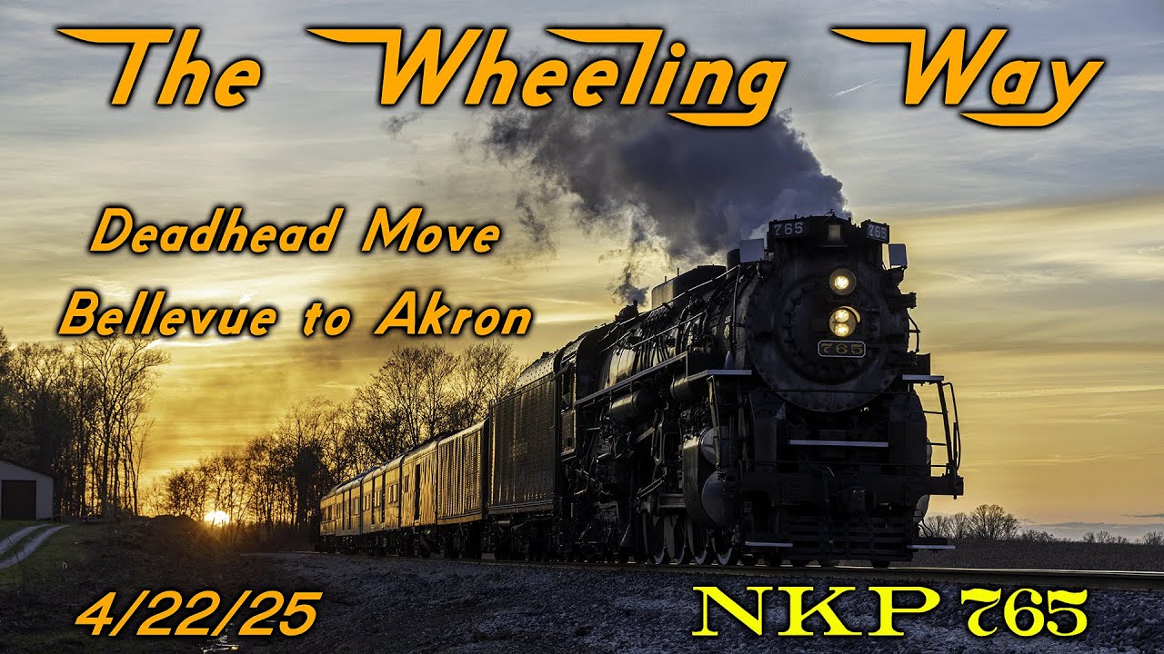 The Wheeling Way NKP 765 Deadhead Move Bellevue to Akron  4/22/25