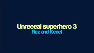 Rez and Kenet  Unreeeal superhero 3