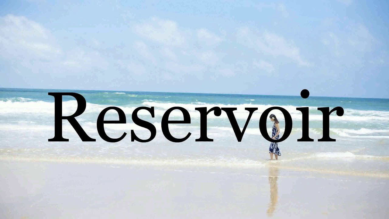 How To Pronounce Reservoir🌈🌈🌈🌈🌈🌈Pronunciation Of Reservoir YouTube