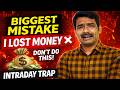 Biggest Mistake I Did in Intraday Trading (Don’t Repeat This)