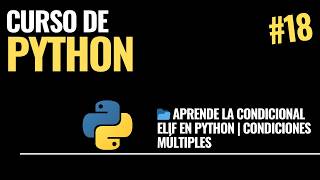Video 18. Learn The Elif Conditional In Python Multiple Conditions