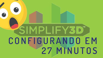 Simplify3d: 27 minutos descomplicados para configurar 11 funções