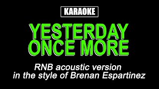 Karaoke - Yesterday Once More - Rnb Acoustic Version