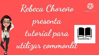 Famous vídeo tutorial para usar commonlit/ Rebeca Choreño Wealth
