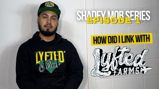 Shadey Mob Series Ep. 1 (How did Young Chop link with Lyfted Farms)