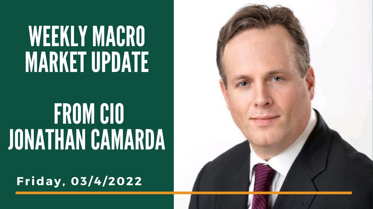 Weekly Macro Market Update from CIO Jonathan Camarda - 3/4/2022