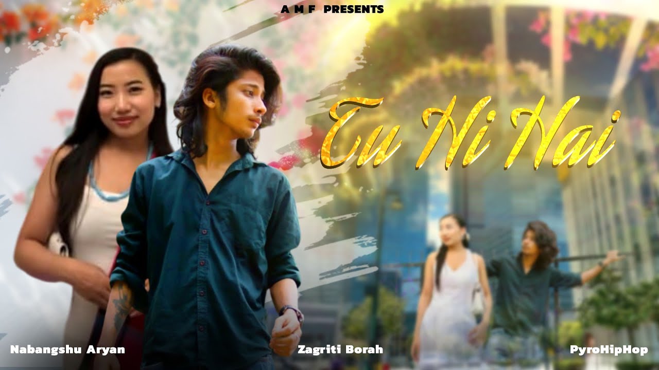 Nabangshu Aryan - TU HI HAI Feat Zagriti Borah | PyroHipHop | Ruth Dukru (Official Music Video) 