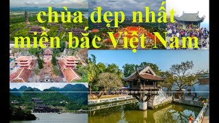 Top 6 ngôi chùa đẹp nhất miền bắc Việt Nam mà bạn nên đến một lần trong đời