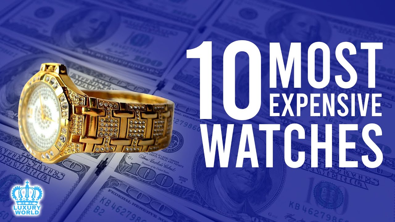 The 10 Most Expensive Watches In The World