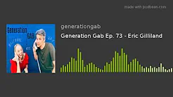 Generation Gab Ep. 73 - Eric Gilliland thumbnail