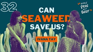 Ocean Series #2: Can Seaweed Save Us feat. Ivana Tay, Sustainability Entrepreneur | Ep32
