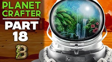 Bitz Plays Planet Crafter - Part 18