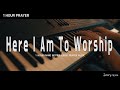 [1Hour] Here I Am To Worshipㅣ@Hillsong WorshipㅣPrayerㅣSoothingㅣRelaxingㅣPresence