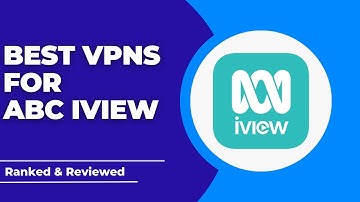 Best VPNs for ABC iview - Ranked & Reviewed for 2023