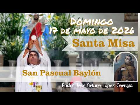 ✅ MISA DE HOY domingo 17 de Mayo del 2026 - Padre Arturo Cornejo