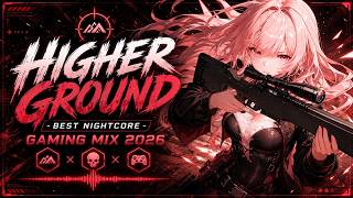 Best Nightcore Songs 2026 ♫ EDM - Higher Ground | Nightcore Gaming Mix 2026 (Female Version)