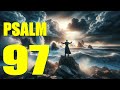 Psalm 97 Reading A Song Of Praise To The Sovereign Lord With Words KJV 