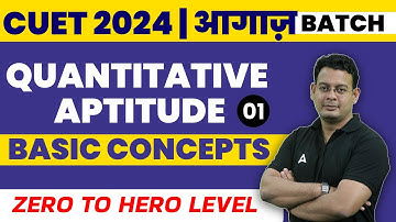 CUET 2024 Quantitative Aptitude | Basic of Quant | Agaaz Batch | Class 1 | By Vivek Sir
