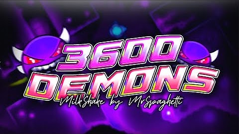 3,600 DEMONS ! MilkShake 100% by MrSpaghetti | Geometry Dash 2.11