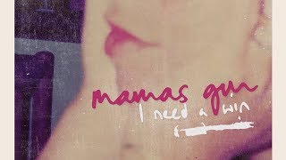 Video thumbnail of "Mamas Gun - I Need A Win"