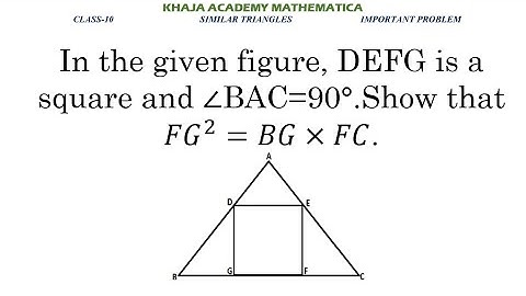 In the given figure, DEFG is a square and ∠BAC=90°.Show that FG^2=BG×FC. SIMILAR TRIANGLES CLASS-X