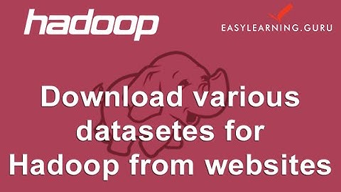 Download Various Datasets for Hadoop from Websites | Easylearning.guru