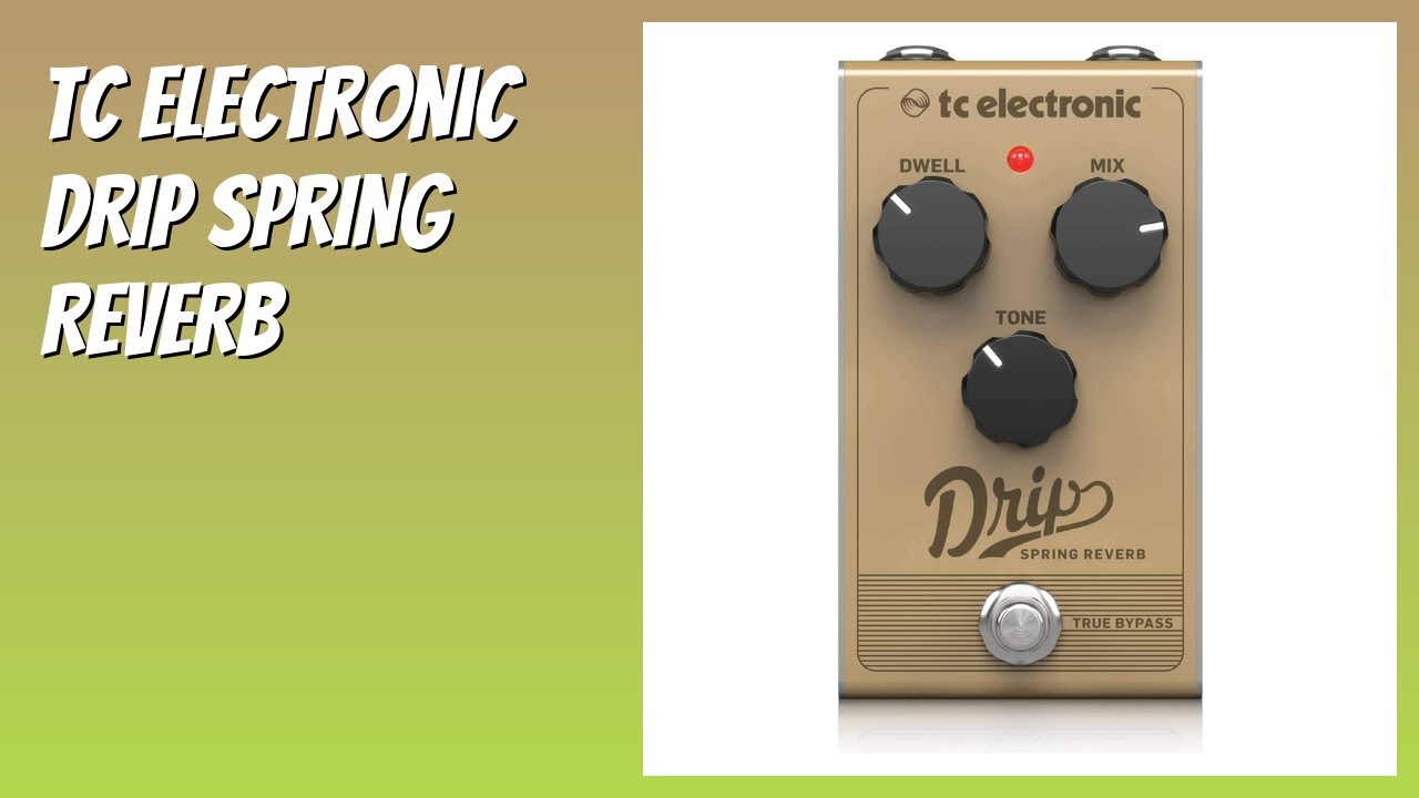 RECENSIONE (2026) : Tc electronic DRIP SPRING REVERB. DETTAGLI