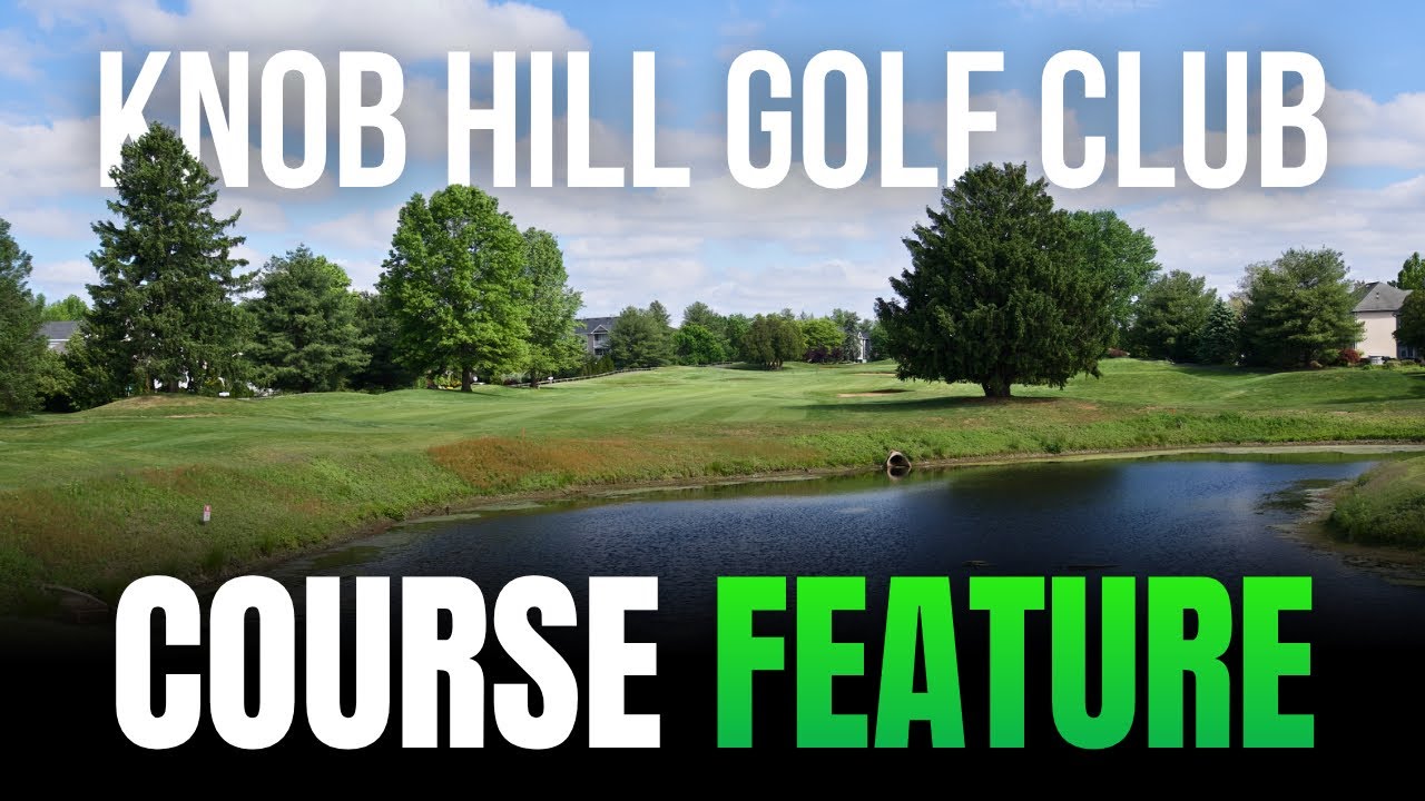 Knob Hill Golf Club Course Feature - The DROP Podcast