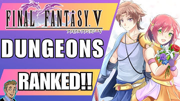 The Dungeons of Final Fantasy 5 - RANKED WORST TO BEST!