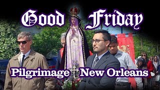 New Orleans Good Friday Pilgrimage