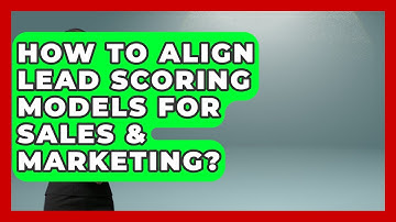 How To Align Lead Scoring Models For Sales & Marketing? - Sales Saas Breakdown