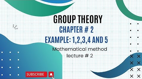 Ch# 2 |Group Theory | Example :1,2,3,4 and 5| Mathematical Method